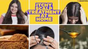 At-Home Hair Care Treatments for Itchy Scalp and Dandruff | Hair Care Guide | Be Beautiful