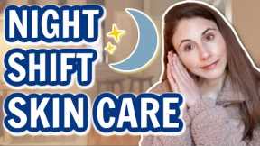 SKIN CARE TIPS FOR NIGHT SHIFT WORKERS @DrDrayzday