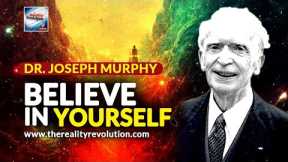 Dr. Joseph Murphy - Believe In Yourself (Lecture)