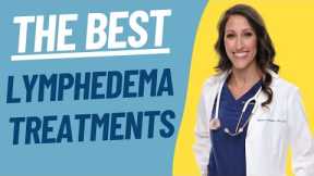 Lymphedema Treatments & Lymphedema Exercises for Swollen Legs and Swollen Feet