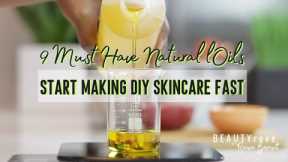 9 Must Have Natural Oils for Skin Care [ Homemade DIY ]