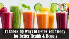 11 Shocking Ways to Detox Your Body for Better Health & Beauty! Health And Beauty Care!
