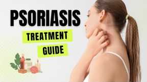 Psoriasis Treatment Guide: Expert Tips for Clearer Skin