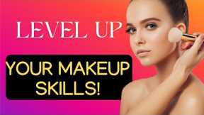 From Novice to Pro: Level Up Your Makeup Skills!