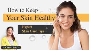 How to Keep Your Skin Healthy |  Expert Skin Care Tips | AAYNA Clinic