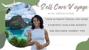 Your ultimate travel life guide: ayurvedic hair care secrets and wellness journey tips