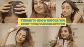 Things To Know Before You Start Your Haircare Routine | How To Get Healthy Hair | Be Beautiful