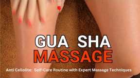 Gua Sha Mastery: Self-Care Routine with Expert Massage Techniques