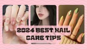 2024 BEST NAIL CARE TIPS