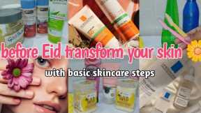 Before Eid transform your skin| Must have basic skincare steps | follow steps get glass skin 🌟