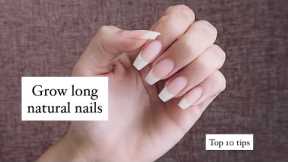 Top 10 NAIL CARE tips - How to grow long, natural nails