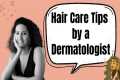 Dermatologist's Hair Care Tips | Hair 