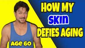 How My Skin DEFIES Aging - My Skin Care Routine At 60 | Chris Gibson