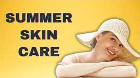 Top 10 Summer Skin Care Secrets