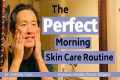 What is the Perfect Morning Skin Care 