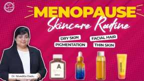 Skincare Routine for 40+ | How Menopause Impacts Skin Aging? | Menopause & Perimenopause Skincare