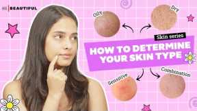 How To Know Your Skin Type? | Different Skincare Routine Based on Your Skin Type | Be Beautiful