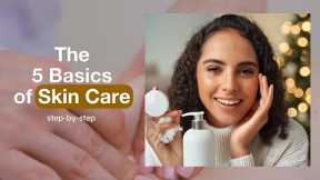 What are the 5 Basic of Skin Care? Expert Tips for Healthy Skin