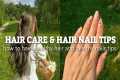 Hair Care and Nail Care tips 🍃