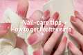 How to get healthy nails 🎀 Nail-care 