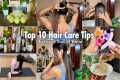 Top 10 HAIR CARE Tips- How to grow