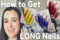 How to Get and MAINTAIN Long Nails |